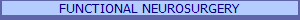 FUNCTIONAL NEUROSURGERY