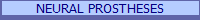 NEURAL PROSTHESES